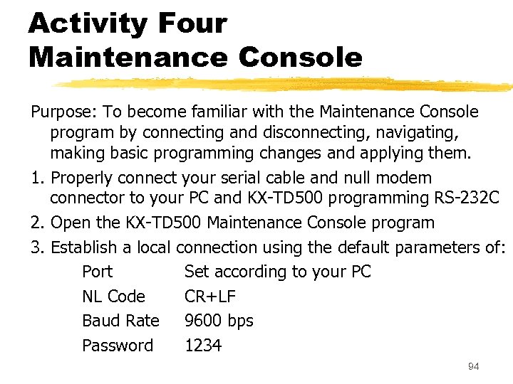 Activity Four Maintenance Console Purpose: To become familiar with the Maintenance Console program by