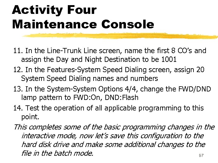 Activity Four Maintenance Console 11. In the Line-Trunk Line screen, name the first 8