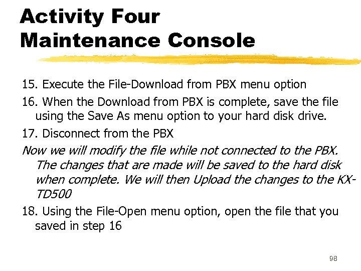 Activity Four Maintenance Console 15. Execute the File-Download from PBX menu option 16. When