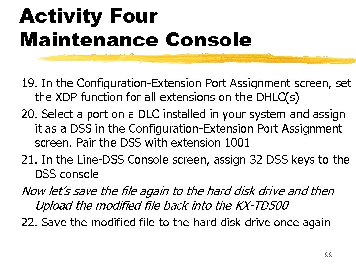 Activity Four Maintenance Console 19. In the Configuration-Extension Port Assignment screen, set the XDP