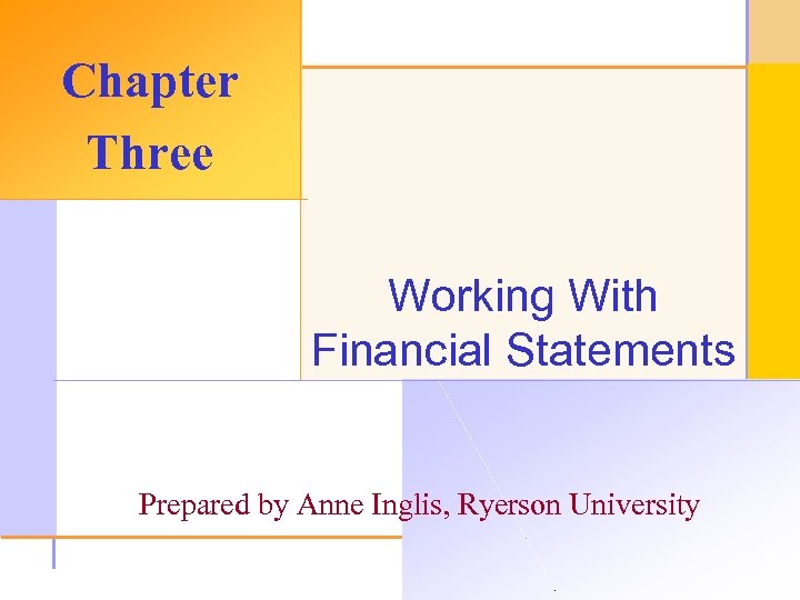 Chapter Three Working With Financial Statements Prepared by Anne Inglis, Ryerson University © 2003