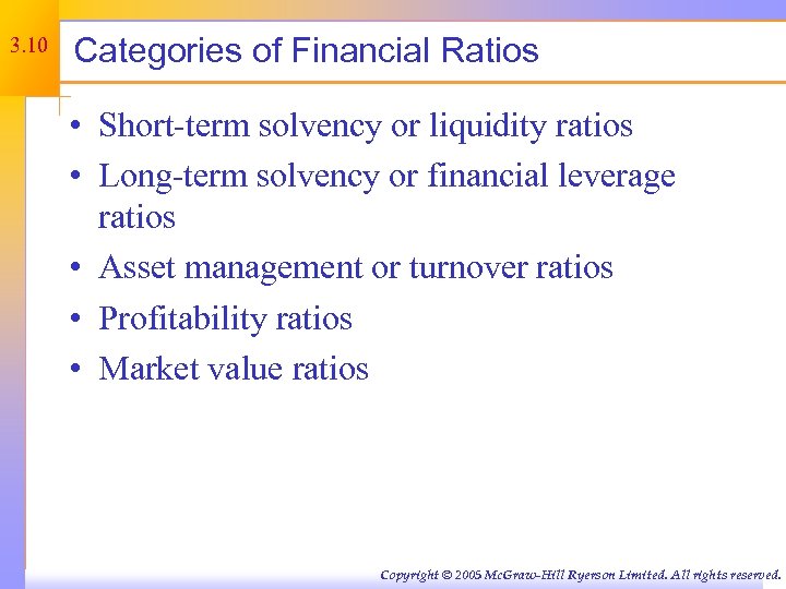 3. 10 Categories of Financial Ratios • Short-term solvency or liquidity ratios • Long-term