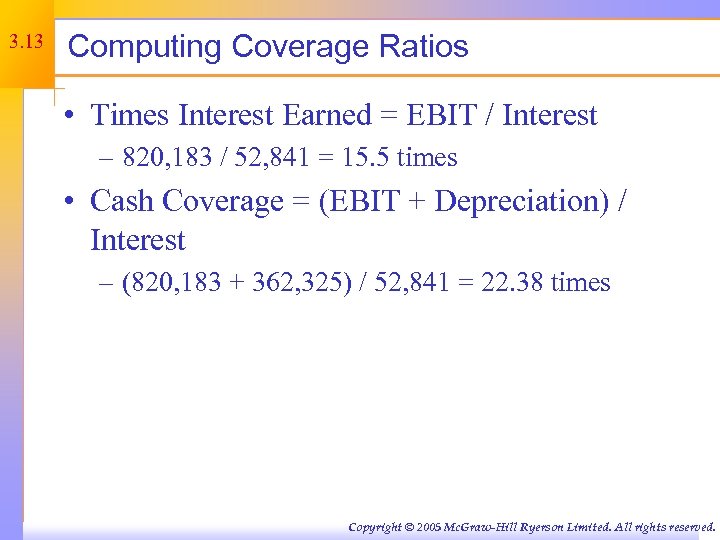 3. 13 Computing Coverage Ratios • Times Interest Earned = EBIT / Interest –