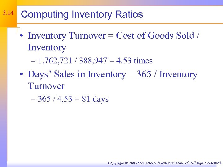 3. 14 Computing Inventory Ratios • Inventory Turnover = Cost of Goods Sold /