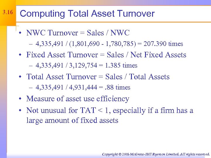 3. 16 Computing Total Asset Turnover • NWC Turnover = Sales / NWC –