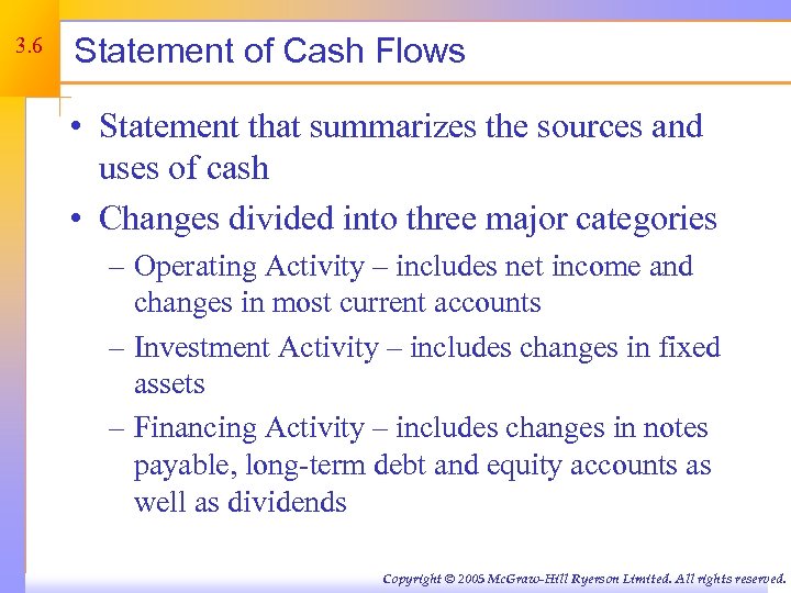 3. 6 Statement of Cash Flows • Statement that summarizes the sources and uses