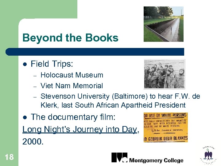 Beyond the Books l Field Trips: – – – Holocaust Museum Viet Nam Memorial