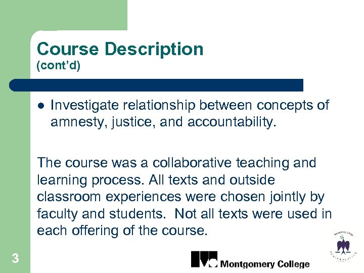 Course Description (cont’d) l Investigate relationship between concepts of amnesty, justice, and accountability. The