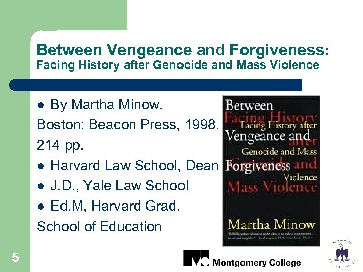 Between Vengeance and Forgiveness: Facing History after Genocide and Mass Violence By Martha Minow.