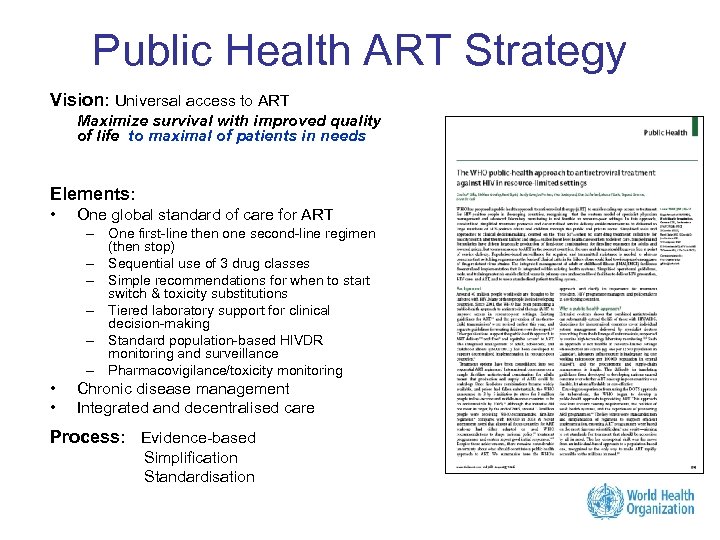 Public Health ART Strategy Vision: Universal access to ART Maximize survival with improved quality