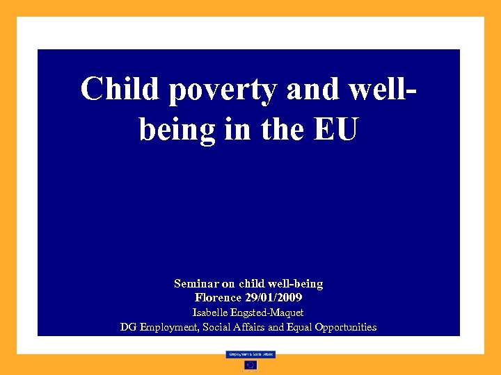 Child poverty and wellbeing in the EU Seminar on child well-being Florence 29/01/2009 Isabelle