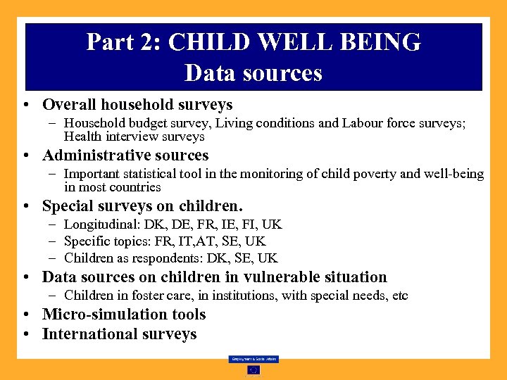 Part 2: CHILD WELL BEING Data sources • Overall household surveys – Household budget