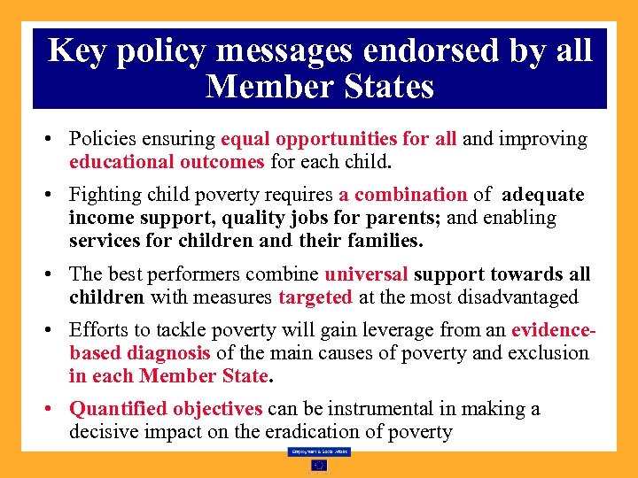 Key policy messages endorsed by all Member States • Policies ensuring equal opportunities for