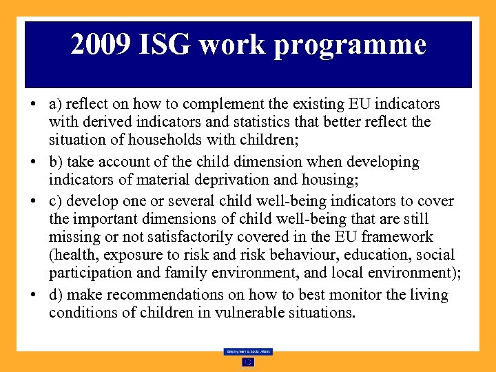 2009 ISG work programme • a) reflect on how to complement the existing EU