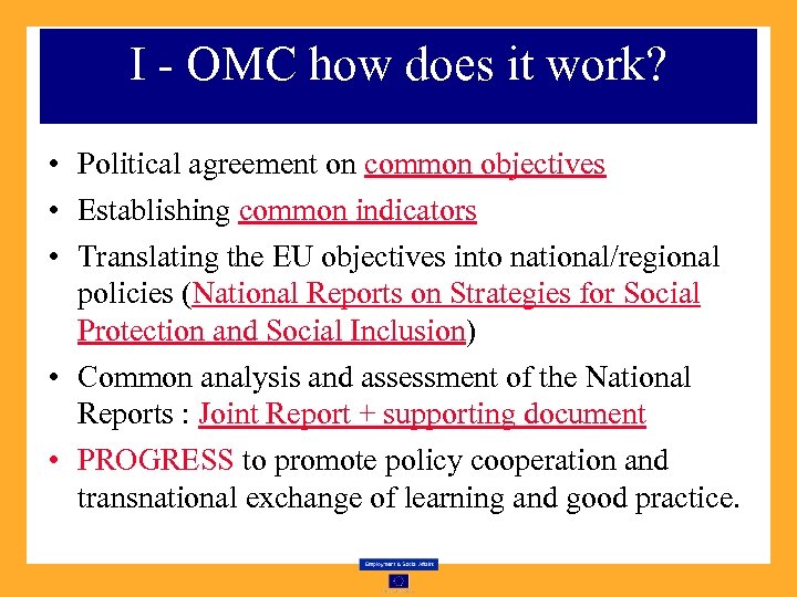 I - OMC how does it work? • Political agreement on common objectives •