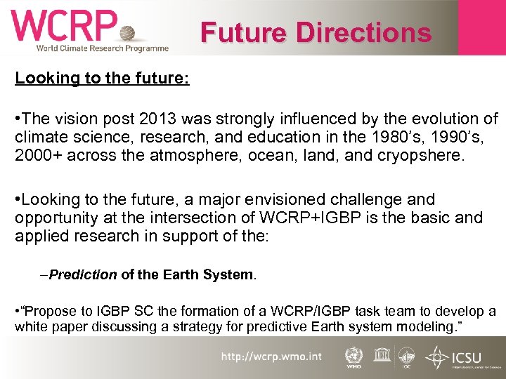 Future Directions Looking to the future: • The vision post 2013 was strongly influenced