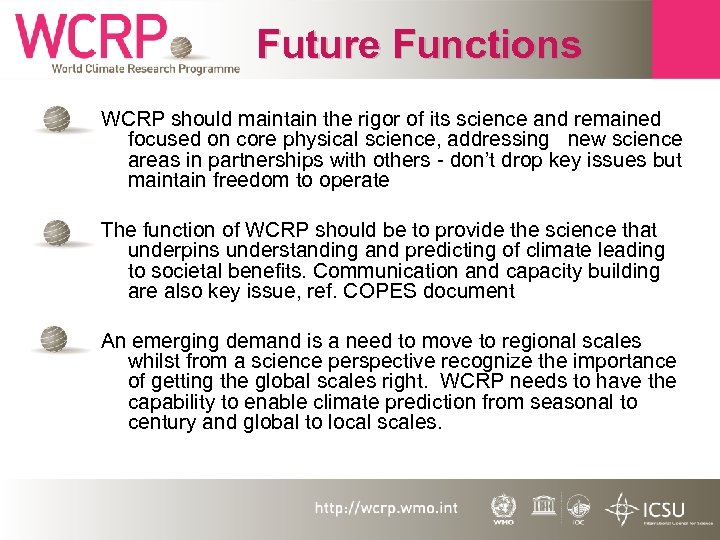 Future Functions WCRP should maintain the rigor of its science and remained focused on