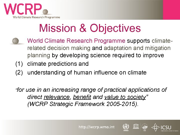 Mission & Objectives World Climate Research Programme supports climaterelated decision making and adaptation and