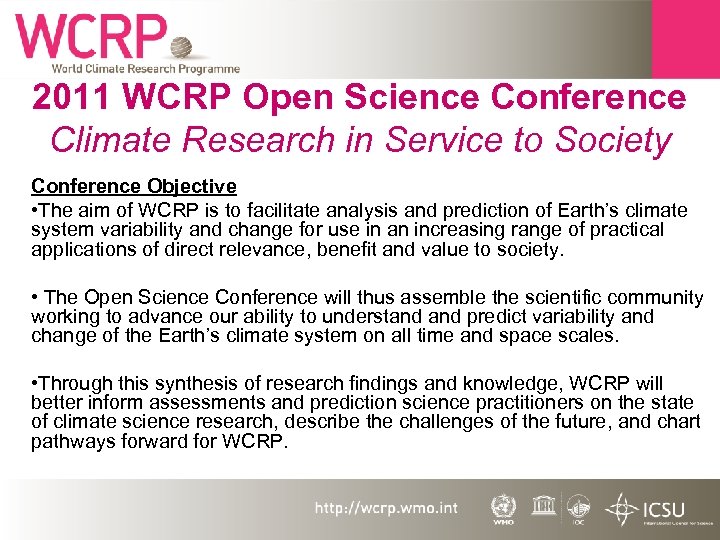 2011 WCRP Open Science Conference Climate Research in Service to Society Conference Objective •