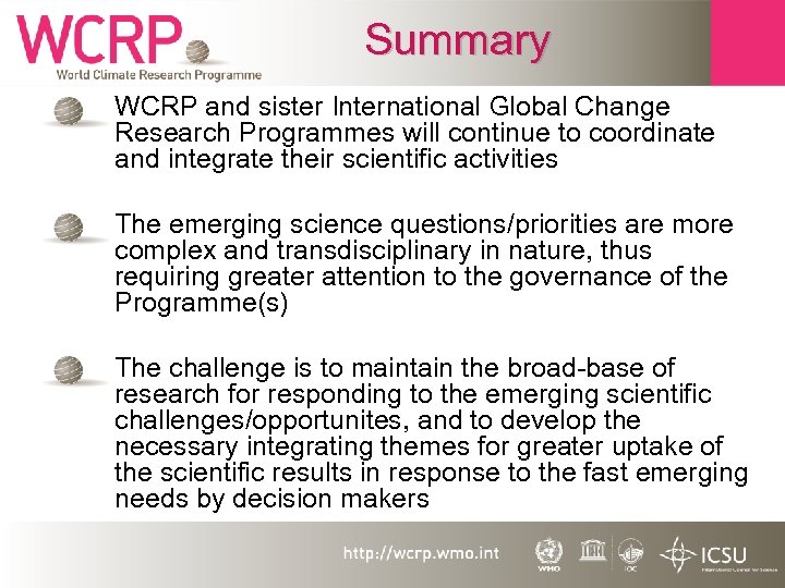 Summary • WCRP and sister International Global Change Research Programmes will continue to coordinate