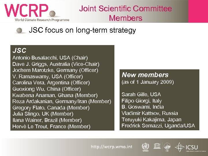 Joint Scientific Committee Members • JSC focus on long-term strategy JSC Antonio Busalacchi, USA