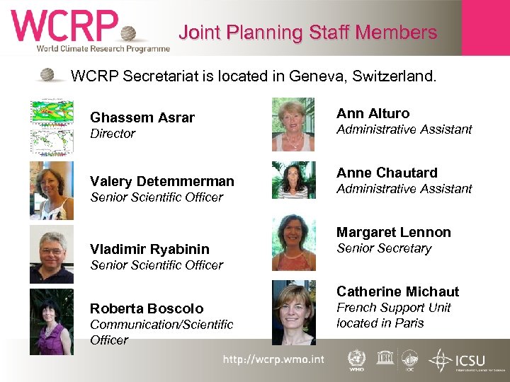 Joint Planning Staff Members • WCRP Secretariat is located in Geneva, Switzerland. Ghassem Asrar