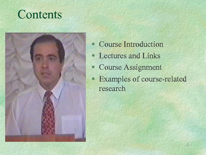 Contents § § Course Introduction Lectures and Links Course Assignment Examples of course-related research