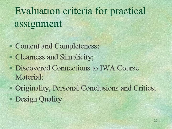Evaluation criteria for practical assignment § Content and Completeness; § Clearness and Simplicity; §