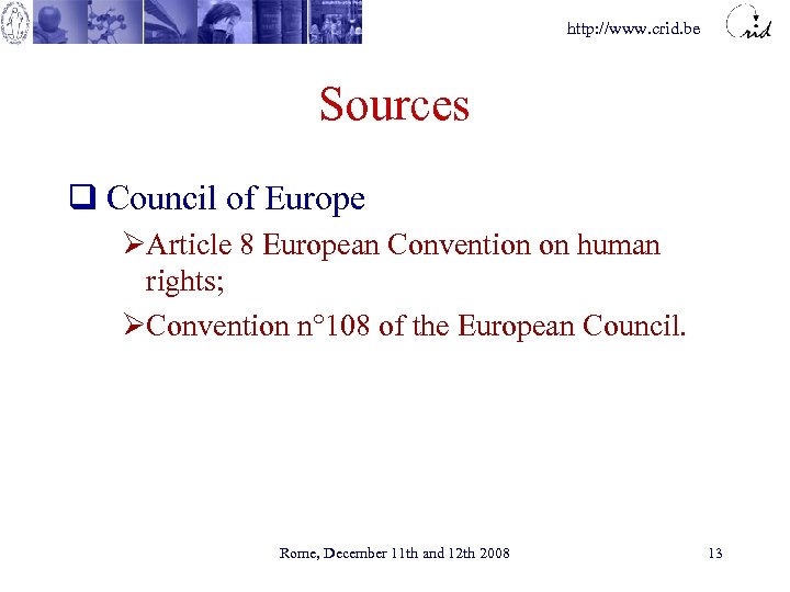 http: //www. crid. be Sources q Council of Europe ØArticle 8 European Convention on
