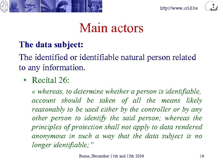 http: //www. crid. be Main actors The data subject: The identified or identifiable natural