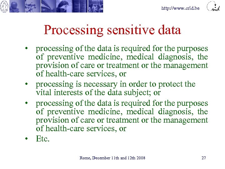 http: //www. crid. be Processing sensitive data • processing of the data is required