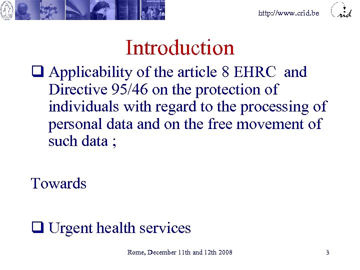 http: //www. crid. be Introduction q Applicability of the article 8 EHRC and Directive