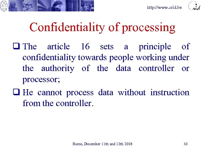 http: //www. crid. be Confidentiality of processing q The article 16 sets a principle
