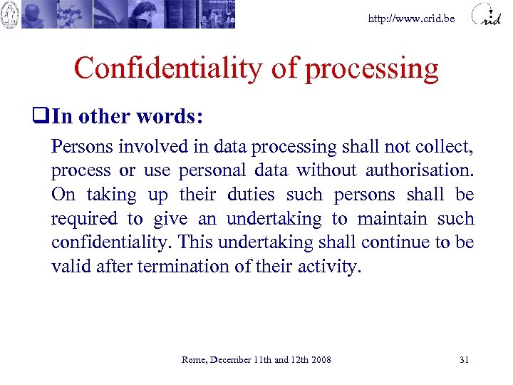 http: //www. crid. be Confidentiality of processing q. In other words: Persons involved in