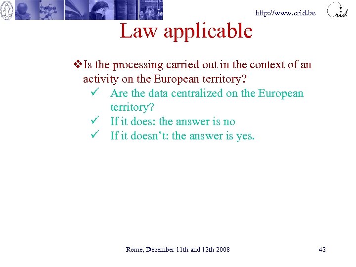 http: //www. crid. be Law applicable v. Is the processing carried out in the