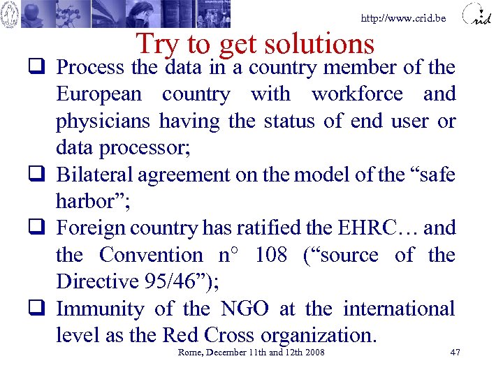 http: //www. crid. be Try to get solutions q Process the data in a