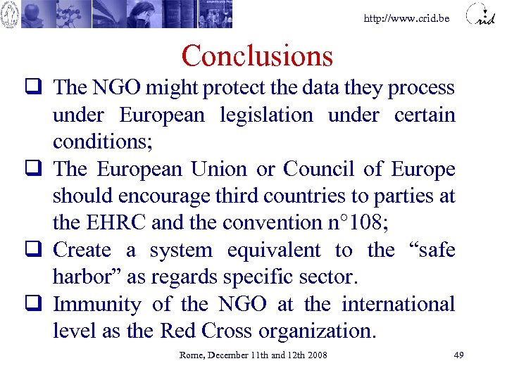 http: //www. crid. be Conclusions q The NGO might protect the data they process