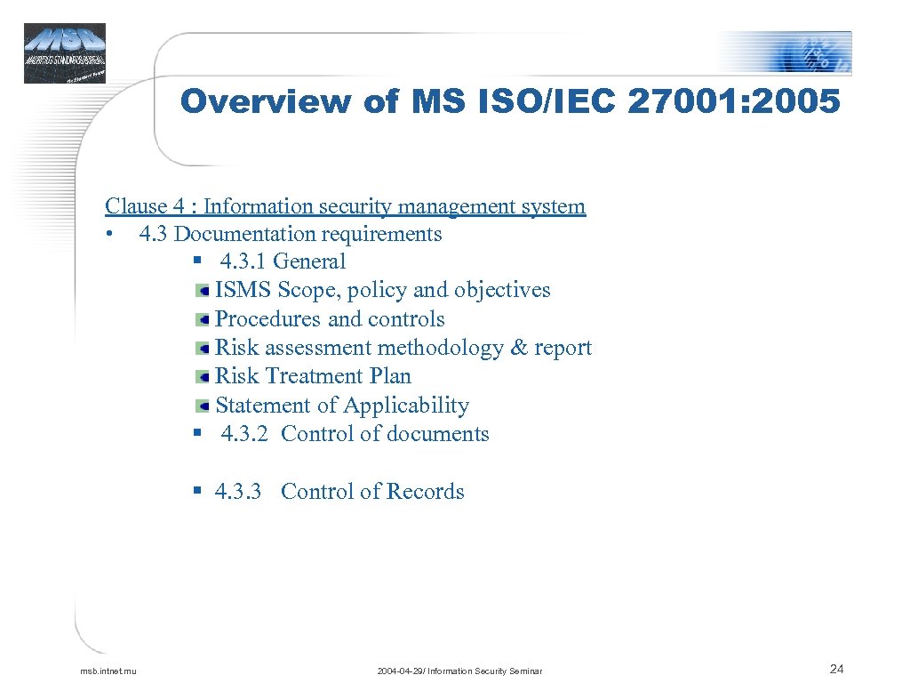 Overview of MS ISO/IEC 27001: 2005 Clause 4 : Information security management system •