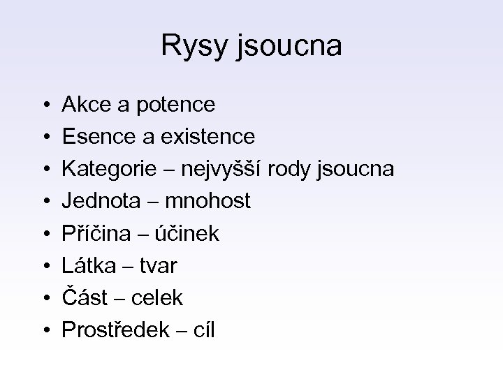 Rysy jsoucna • • Akce a potence Esence a existence Kategorie – nejvyšší rody