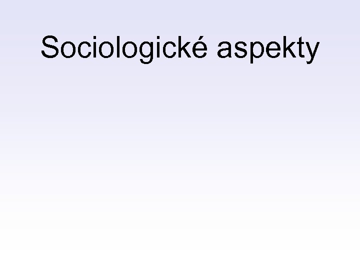 Sociologické aspekty 