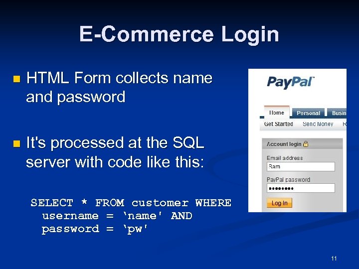 E-Commerce Login n HTML Form collects name and password n It's processed at the