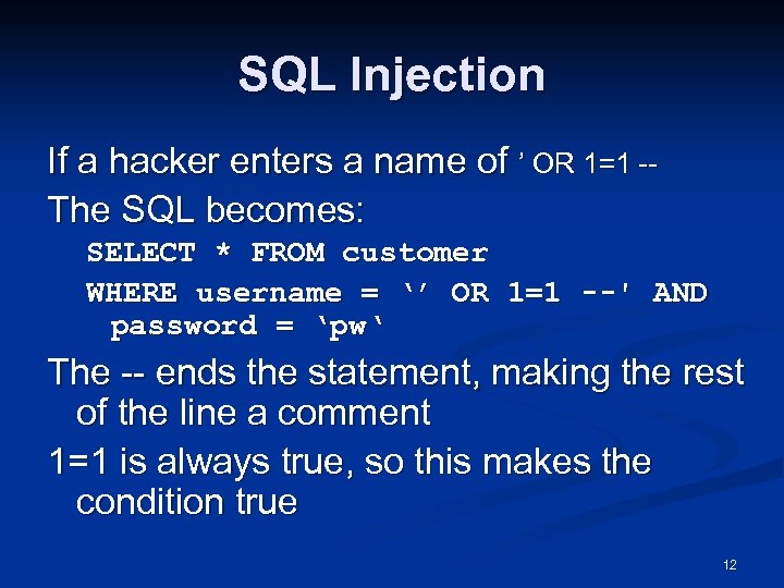 SQL Injection If a hacker enters a name of ’ OR 1=1 -The SQL