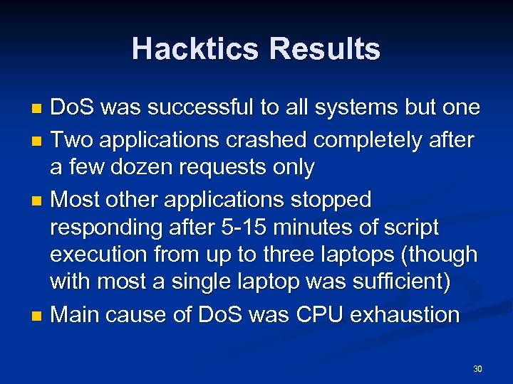 Hacktics Results Do. S was successful to all systems but one n Two applications