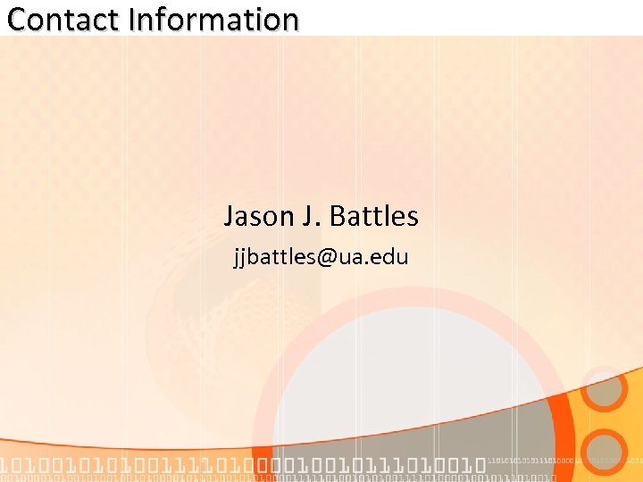 Contact Information Jason J. Battles jjbattles@ua. edu 