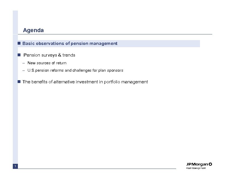 Agenda n Basic observations of pension management n Pension surveys & trends – New