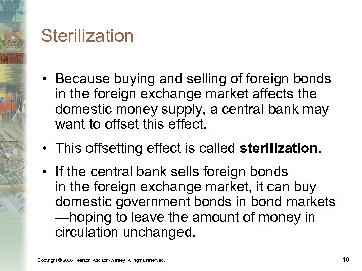 Sterilization • Because buying and selling of foreign bonds in the foreign exchange market