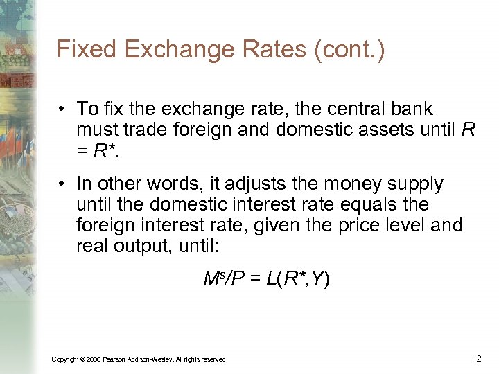 Fixed Exchange Rates (cont. ) • To fix the exchange rate, the central bank