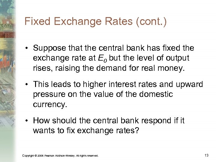 Fixed Exchange Rates (cont. ) • Suppose that the central bank has fixed the