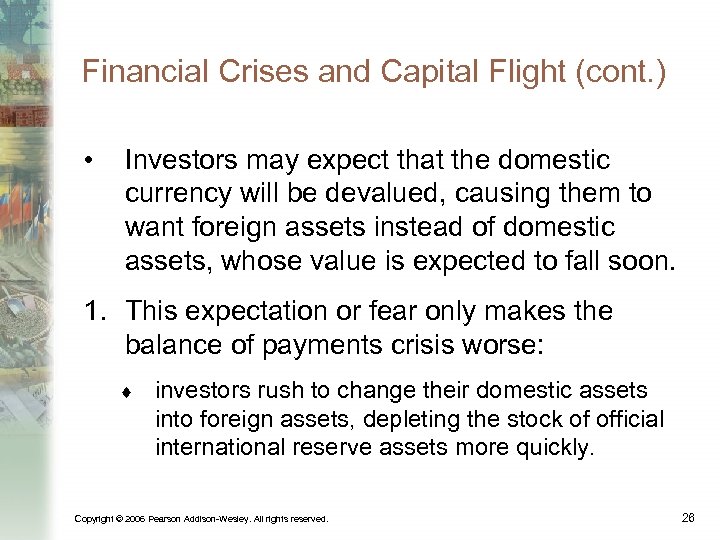 Financial Crises and Capital Flight (cont. ) • Investors may expect that the domestic