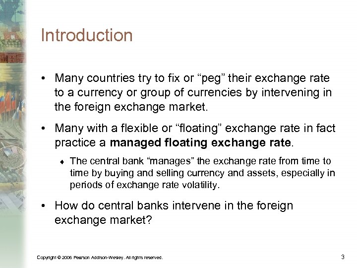 Introduction • Many countries try to fix or “peg” their exchange rate to a